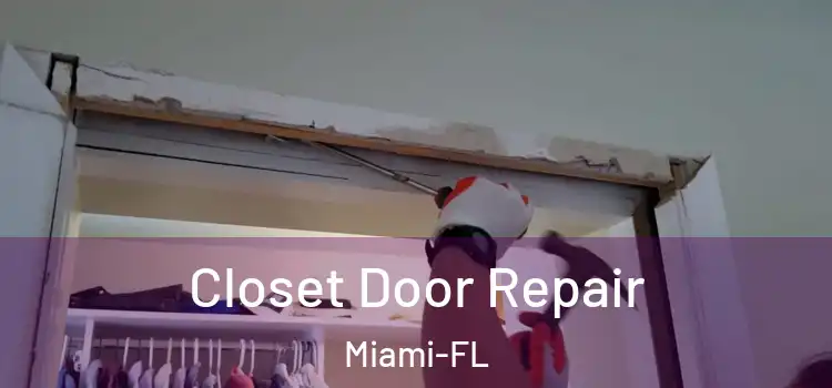 Closet Door Repair Miami-FL