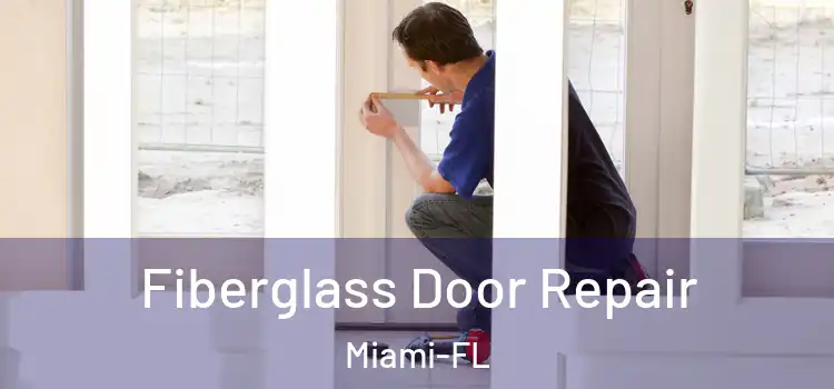 Fiberglass Door Repair Miami-FL