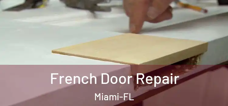 French Door Repair Miami-FL