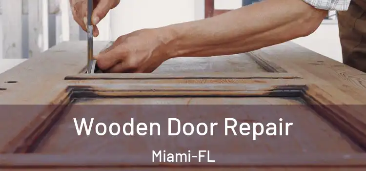 Wooden Door Repair Miami-FL